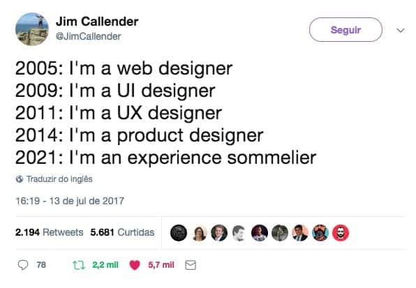 Tweet com o texto "2005: I'm a web designer 2009: I'm a UI designer 2011: I'm a UX designer 2014: I'm a product designer 2021: I'm an experience sommelier"