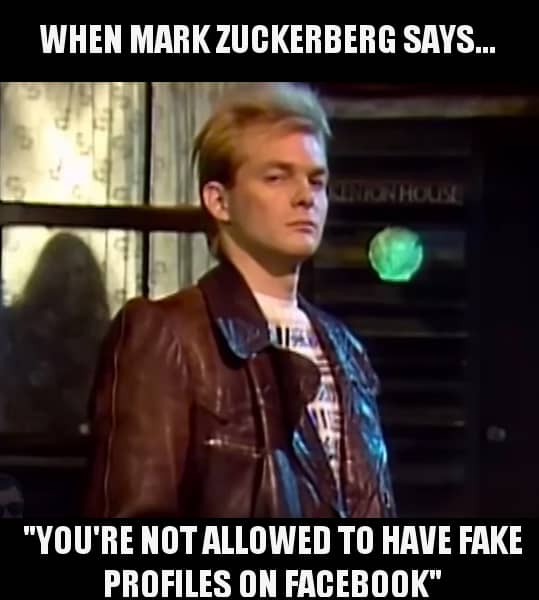Rapaz olhando meio de lado e a frase "When Mark Zuckerberg says... You’re not allowed to have fake profiles on Facebook."